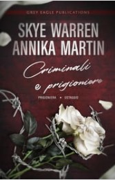 Skye Warren, Annika Martin – Criminali e prigioniere (2022)