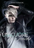 Anna Katmore - Un cuore in pericolo (Raffael & Sebastian Vol. 2) (2022)