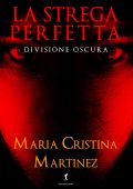 Maria Cristina Martinez - La strega perfetta (2016)