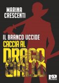 Marina Crescenti - Il Branco Uccide. Caccia al Drago Giallo (2022)