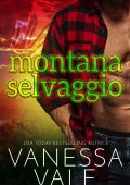 Vanessa Vale - Montana selvaggio (Intrighi di paese Vol. 4) (2022)