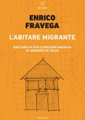 Enrico Fravega - L'abitare migrante (2022)