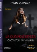 Paolo La Paglia - La confraternita Vol.1. Cacciatori di vampiri (2019)