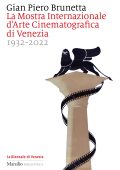 Gian Piero Brunetta - La Mostra internazionale d'arte cinematografica di Venezia 1932-2022 (2022)