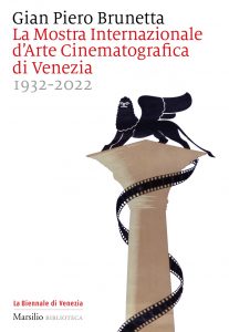 Gian Piero Brunetta – La Mostra internazionale d’arte cinematografica di Venezia 1932-2022 (2022)