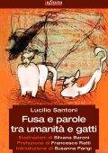 Lucilio Santoni - Fusa e parole tra umanità e gatti (2014)