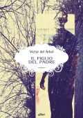 Victor del Árbol - Il figlio del padre (2022)