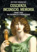 Antonio Imbasciati - Coscienza, inconscio, memoria (2022)