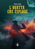 Fabio Galli - L'ovatta che esplode (2021)