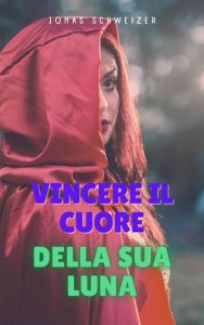 Jonas Schweizer – Vincere il Cuore Della sua Luna (2022)