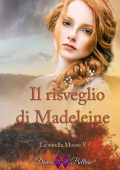 Dama Beltrán - Il risveglio di Madeleine: La forza dell'amore (Le sorelle Moore Vol. 5) (2022)