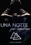 Anna Katmore - Una notte per cambiare (Raffael & Sebastian Vol. 3) (2022)