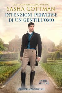 Sasha Cottman – Intenzioni Perverse di un Gentiluomo. Nobili Signori 2 (2022)