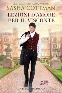 Sasha Cottman – Lezioni d’Amore per il Visconte. Nobili Signori 1 (2022)