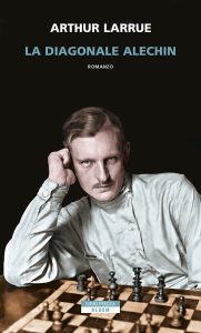 Arthur Larrue – La diagonale Alechin (2022)