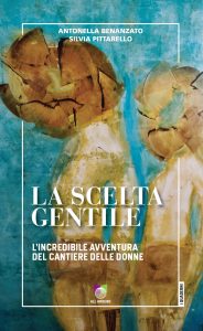 Antonella Benanzato, Silvia Pittarello – La scelta gentile (2021)