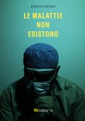 Roberto Verzaro - Le malattie non esistono (2021)