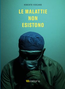 Roberto Verzaro – Le malattie non esistono (2021)