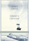 Julien Gracq - Libertà grande (2021)