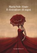 Maria Sole Abate - Il distruttore di sogni (2022)