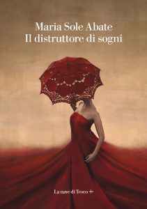 Maria Sole Abate – Il distruttore di sogni (2022)