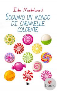 Ida Maddonni – Sognavo un mondo di caramelle colorate (2022)