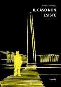 Pietro Antonucci - Il caso non esiste (2022)