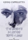 Gennj Cappelletto - Ti ho guardato da lontano troppo a lungo (2021)