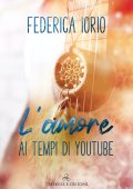 Federica Iorio - L’amore ai tempi di Youtube (2021)