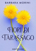 Barbara Morini - Fiori di tarassaco (2022)