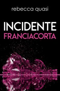 Rebecca Quasi – Incidente Franciacorta (2022)