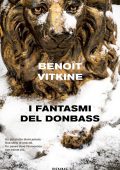 Benoit Vitkine - I fantasmi del Donbass (2022)