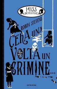 Robin Stevens – Miss Detective Vol.10. C’era una volta un crimine…(2022)