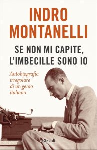 Indro Montanelli – Se non mi capite, l’imbecille sono io (2022)
