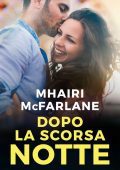 Mhairi McFarlane - Dopo la scorsa notte (2022)
