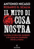 Antonio Nicaso, Rosario G. Scalia - Il mito di Cosa Nostra (2022)