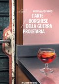 Andrea Apollonio - L'arte borghese della guerra proletaria (2018)