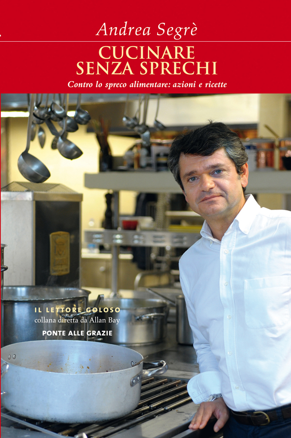 Andrea Segrè – Cucinare senza sprechi (2012)