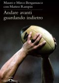 Mauro Bergamasco, Mirco Bergamasco - Andare avanti guardando indietro (2011)