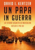 David I. Kertzer - Un papa in guerra (2022)