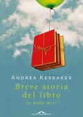 Andrea Kerbaker - Breve storia del libro (a modo mio) (2014)