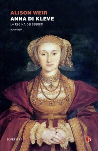 Alison Weir – Anna di Kleve. La regina dei segreti (2021)