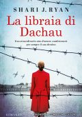 Shari J. Ryan - La libraia di Dachau (2022)