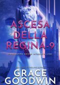 Grace Goodwin - Programma Spose Interstellari: Ascension Saga. Ascesa della Regina Vol. 9 (2022)