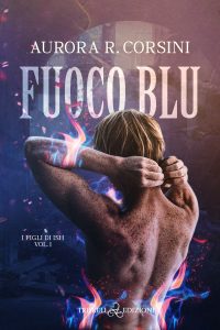 Aurora R. Corsini – I figli di Ish Vol.1. Fuoco blu (2022)
