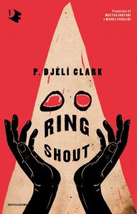 P. Djèlí Clark – Ring shout (2022)