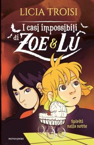 Licia Troisi – I casi impossibili di Zoe & Lu. Spiriti nella notte (2022)