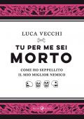 Luca Vecchi - Tu per me sei morto (2022)