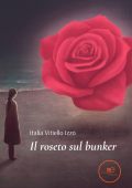 Italia Vitiello Izzo - Il roseto sul bunker (2022)
