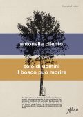Antonella Cilento - Solo di uomini il bosco può morire (2022)